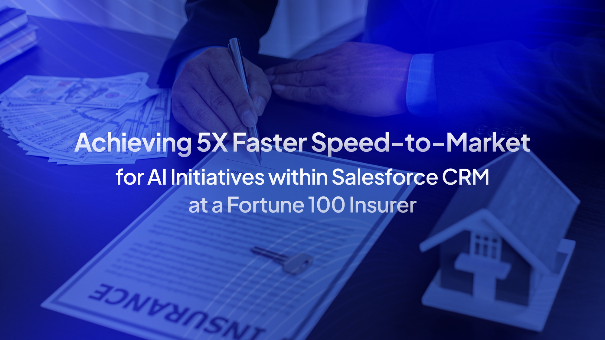 Achieving 5x Faster Speed-to-Market for AI Initiatives within Salesforce CRM at a Fortune 100 Insurer
